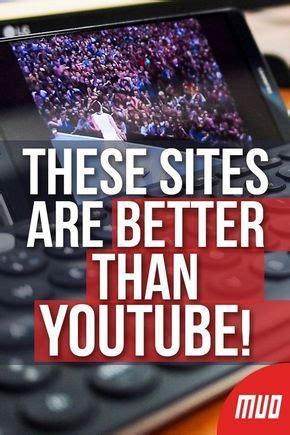 11 Video Sites That Are Better Than YouTube .